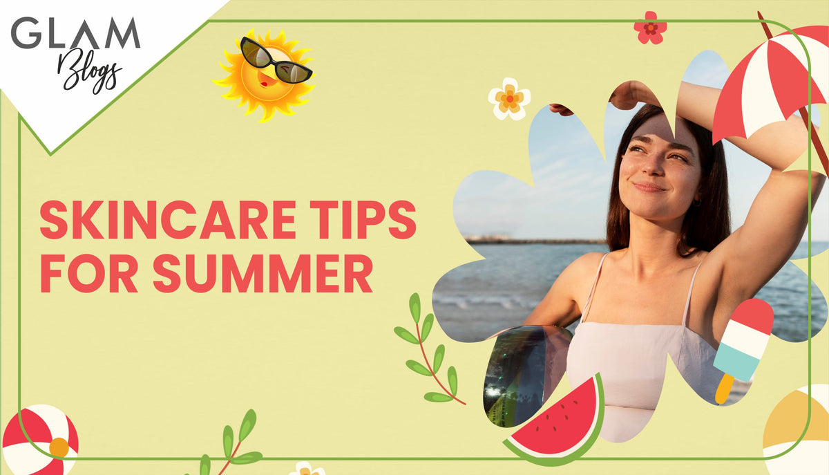 Summer Skincare Tips | Tips for Glowing Skin | Summer Care For Oily Skin